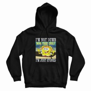 Spongebob Stoned Not Dumb Hoodie
