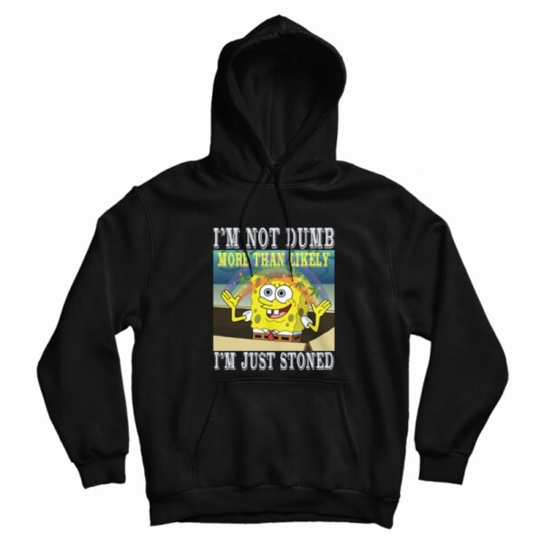 Spongebob Stoned Not Dumb Hoodie
