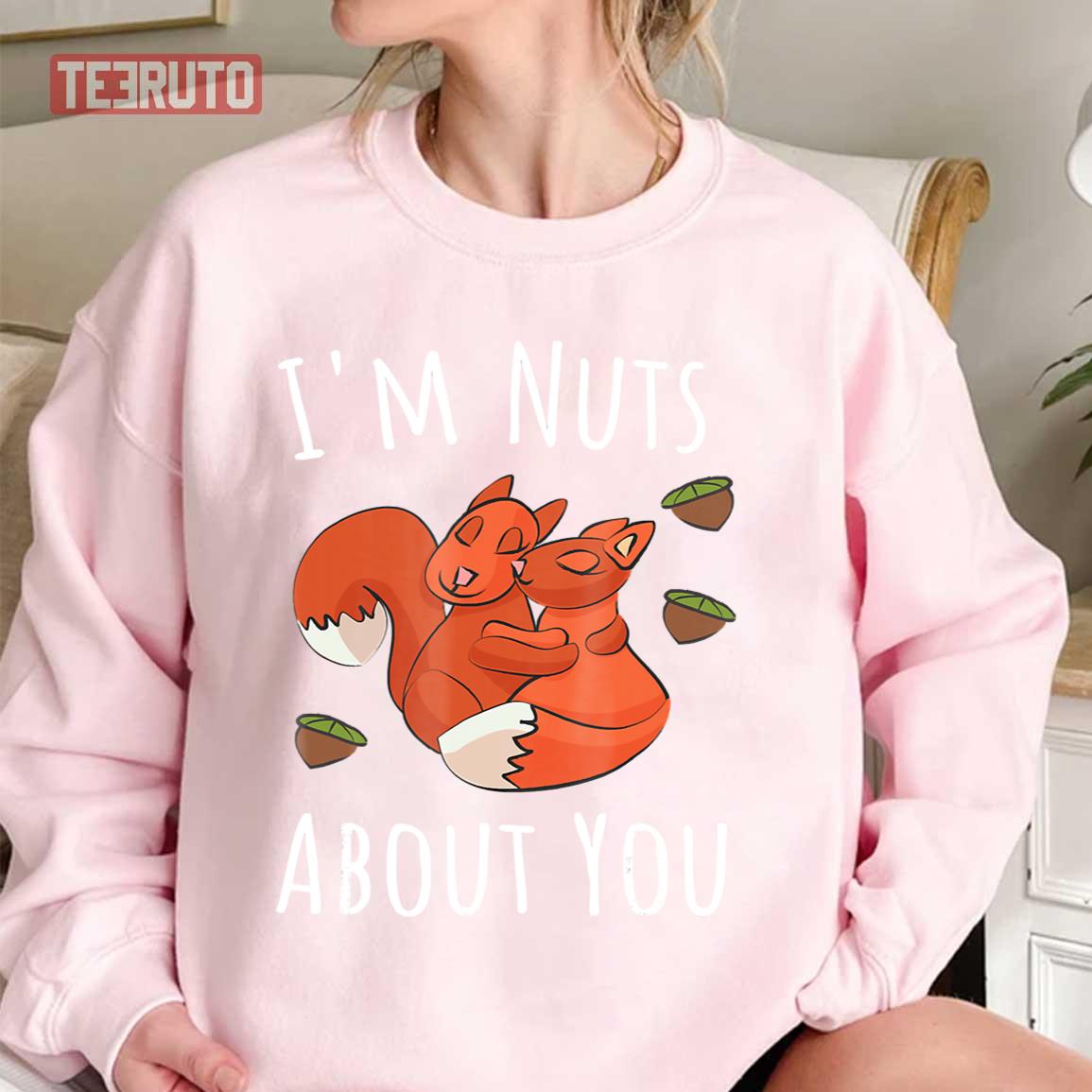 Squirrels Couple I'm Nuts About You Valentines Day Unisex Sweatshirt Squirrels Couple I'm Nuts About You Valentines Day Unisex Sweatshirt