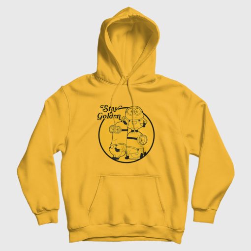 Stay Golden Minions Despicable Me Hoodie Stay Golden Minions Despicable Me Hoodie