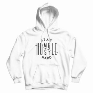 Stay Humble Hustle Hard Hoodie