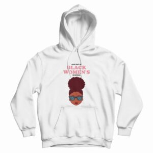 Stay Out Of Black Women’s Business Hoodie