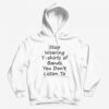Stop Wearing T-shirts of Bands You Don t Listen To Hoodie