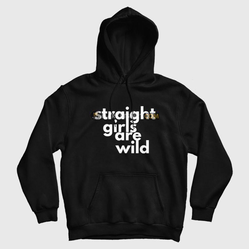 Straight Girls Are Wild Hoodie Straight Girls Are Wild Hoodie