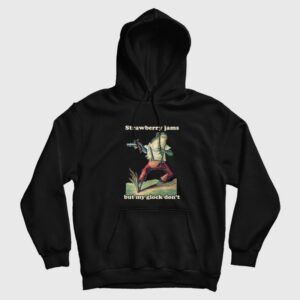 Strawberry Jams But My Glock Don’t Funny Hoodie
