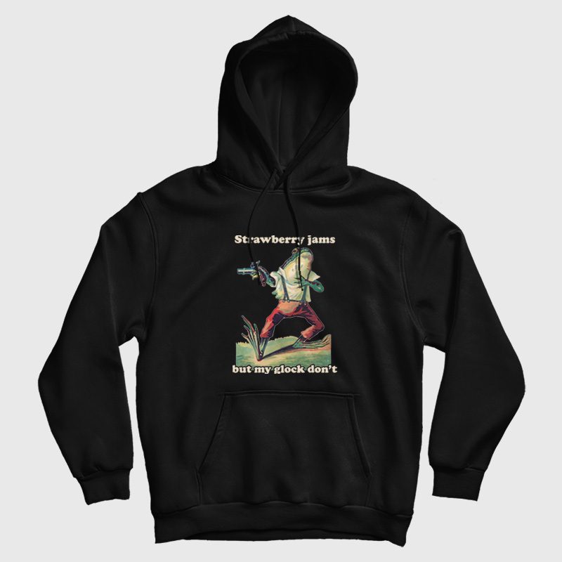 Strawberry Jams But My Glock Don't Funny Hoodie Strawberry Jams But My Glock Don't Funny Hoodie