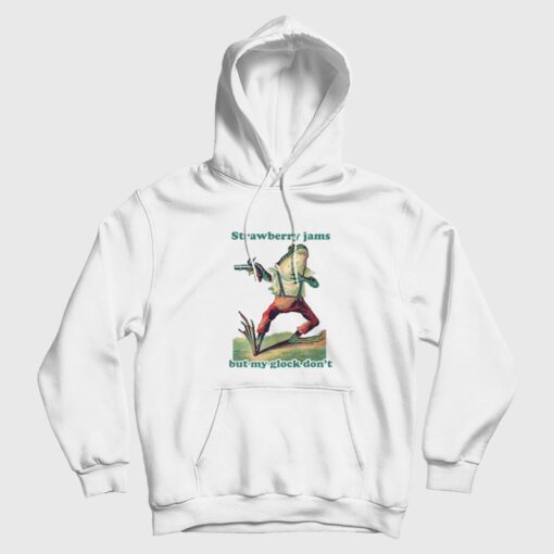 Strawberry Jams But My Glock Don't Funny Hoodie Strawberry Jams But My Glock Don't Funny Hoodie