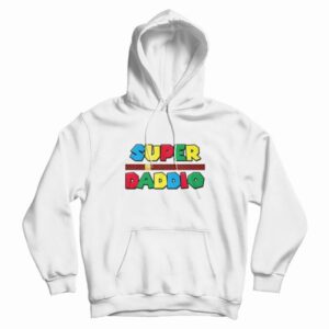 Super Daddio Shirt Fathers Day Hoodie