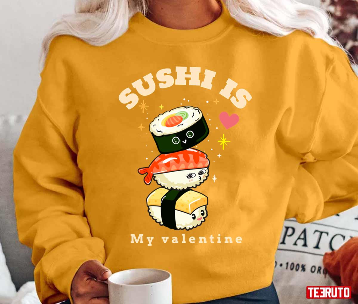 Sushi Is My Valentine Unisex T-Shirt Sushi Is My Valentine Unisex T-Shirt