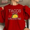 Tacos Are My Valentine Funny Quote Unisex Sweatshirt