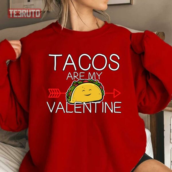 Tacos Are My Valentine Funny Quote Unisex Sweatshirt