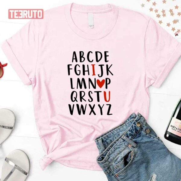 Teacher Valentine Alphabet I Heart You Valentine’s Day Unisex Sweatshirt Unisex T-Shirt