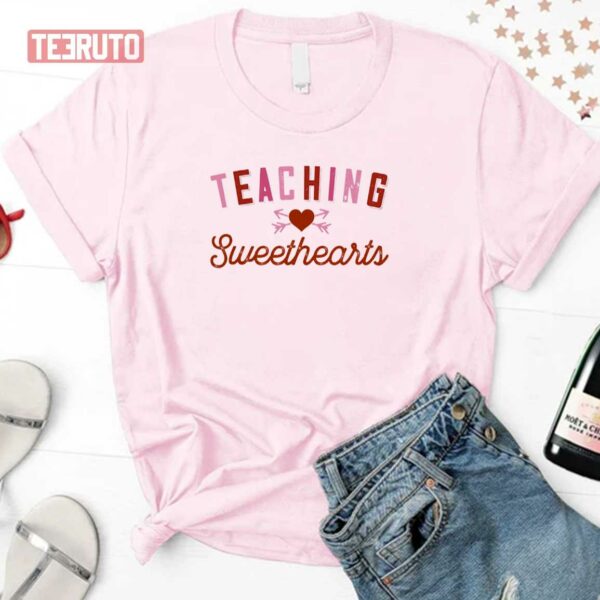 Teacher Valentine’s Day Teaching Sweethearts Unisex Sweatshirt Unisex T-Shirt