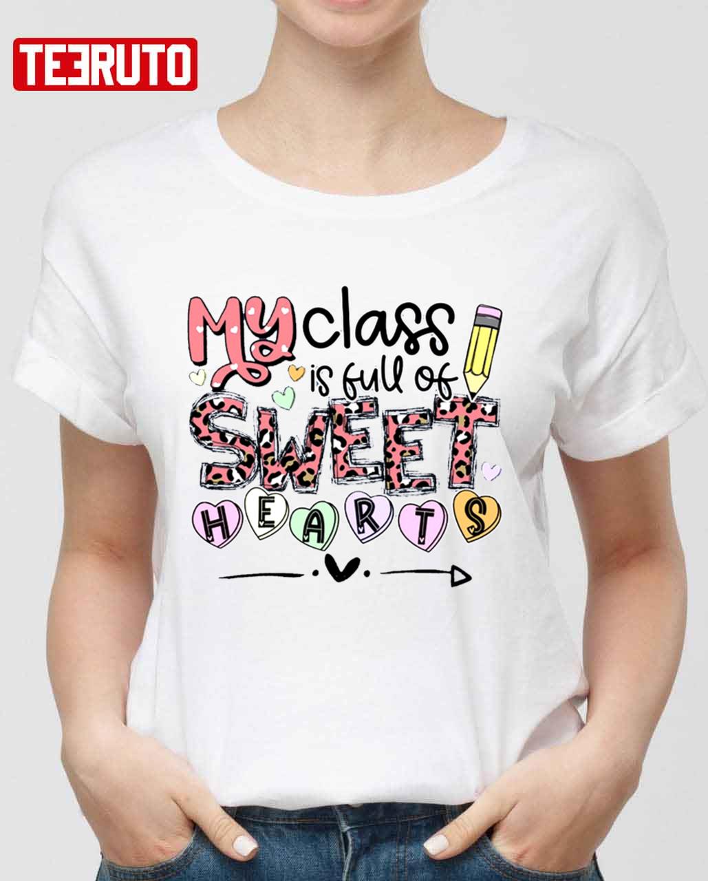 Teacher Valentines My Class Is Full Of Sweet Hearts Unisex Sweatshirt Unisex T-Shirt Teacher Valentines My Class Is Full Of Sweet Hearts Unisex Sweatshirt Unisex T-Shirt