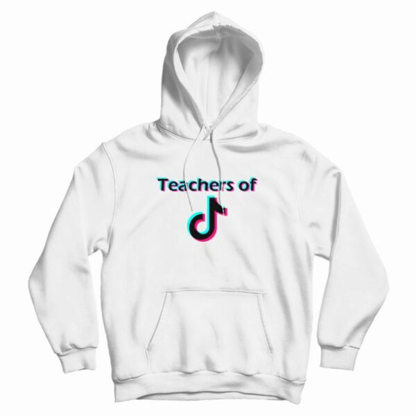 Teachers of TikTok Trend Design Hoodie