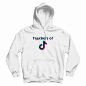 Teachers of TikTok Trend Design Hoodie