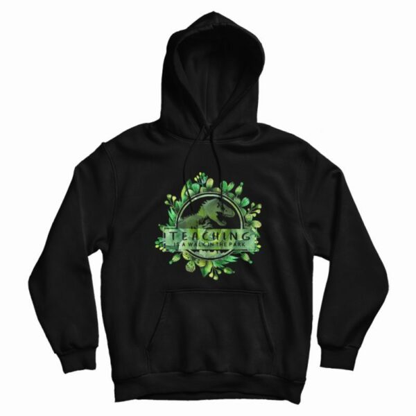 Teaching Is A Walk In The Park Floral Hoodie