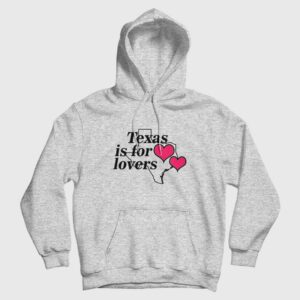 Texas Is For Lovers Hoodie