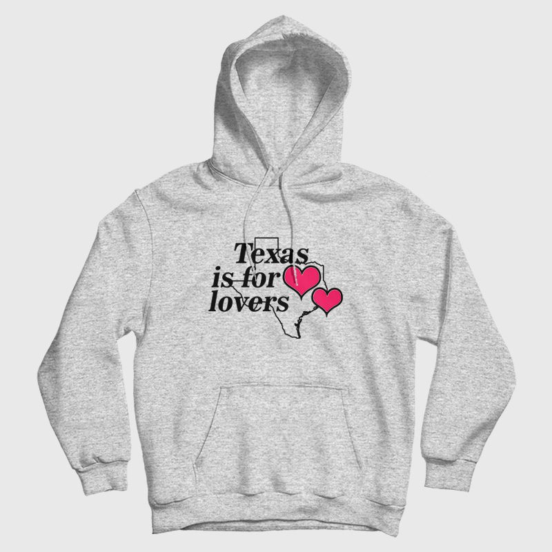 Texas Is For Lovers Hoodie Texas Is For Lovers Hoodie