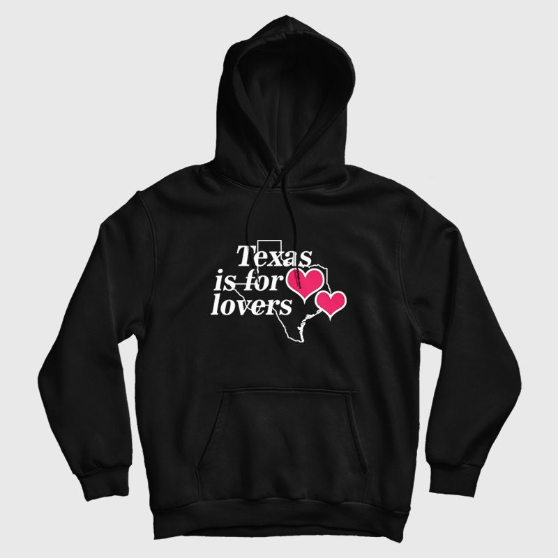 Texas Is For Lovers Hoodie Texas Is For Lovers Hoodie