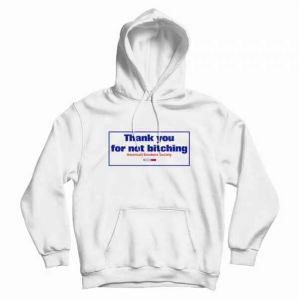 Thank You For Not Bitching Hoodie