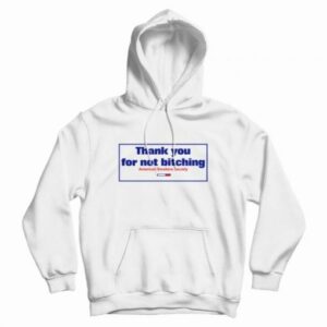 Thank You For Not Bitching Hoodie
