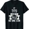 Thank You Tito T-Shirt If Tito Can’t Fix It No One Can