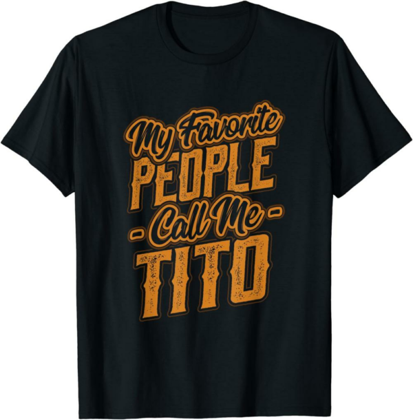 Thank You Tito T-Shirt My Favorite People Call Me Tito