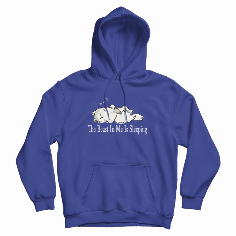 The Beast In Me Is Sleeping Cat Hoodie The Beast In Me Is Sleeping Cat Hoodie