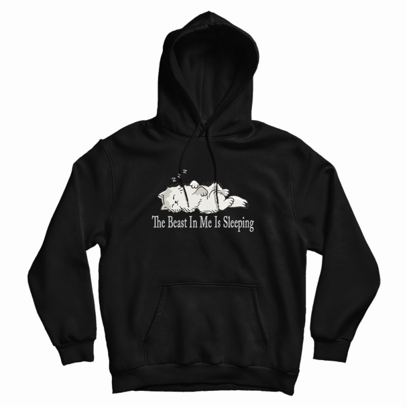 The Beast In Me Is Sleeping Cat Hoodie The Beast In Me Is Sleeping Cat Hoodie