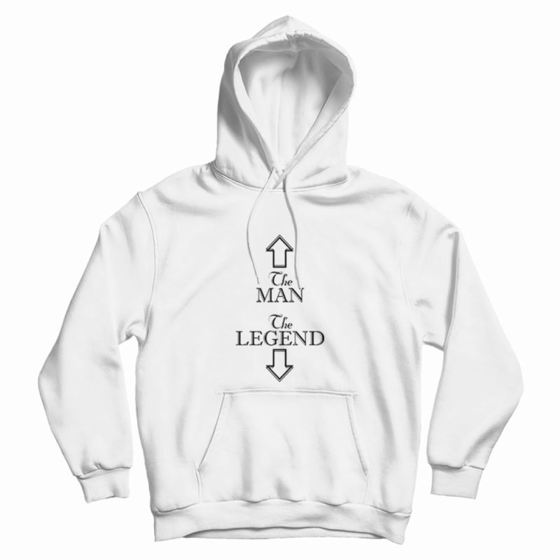 The Man The Legend Funny Slogan Hoodie The Man The Legend Funny Slogan Hoodie