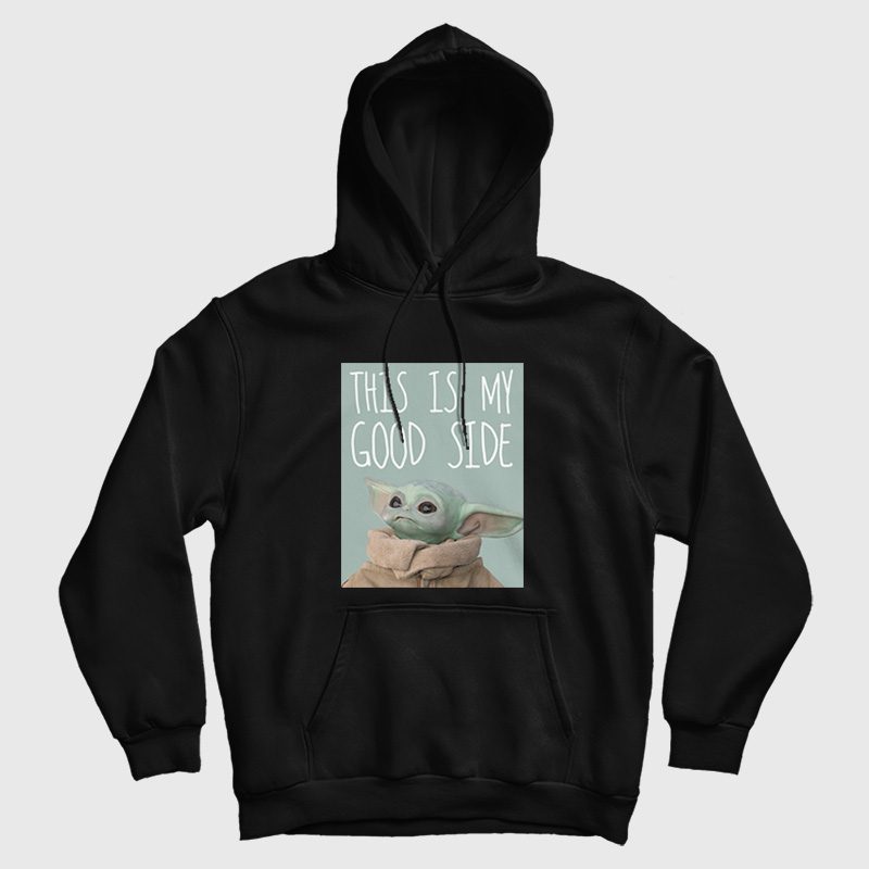 The Mandalorian The Child This Is My Good Side Hoodie The Mandalorian The Child This Is My Good Side Hoodie