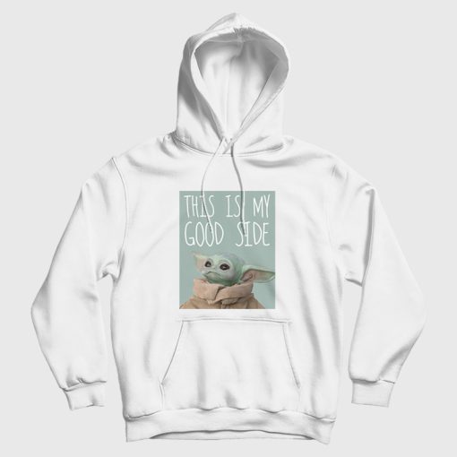 The Mandalorian The Child This Is My Good Side Hoodie The Mandalorian The Child This Is My Good Side Hoodie