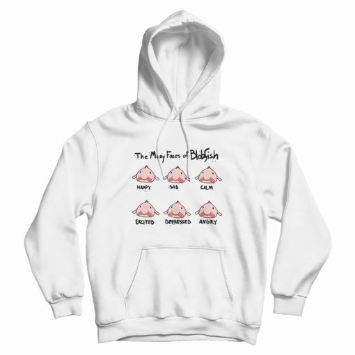 The Many Faces Of Blobfish Hoodie The Many Faces Of Blobfish Hoodie