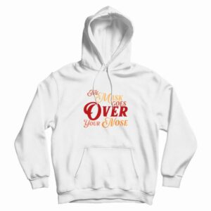 The Mask Goes Over Your Nose Hoodie Vintage