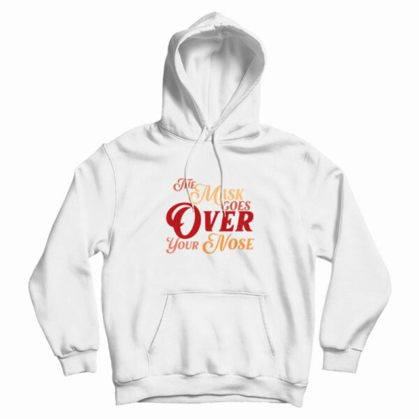 The Mask Goes Over Your Nose Hoodie Vintage