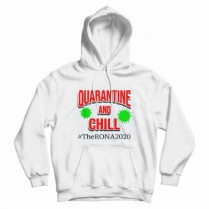 The Rona 2020 Quarantine and Chill Hoodie