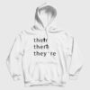 Their There They Are Hoodie