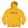 Thick Friends Parody Hoodie