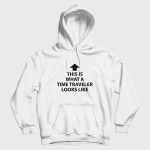 This Is What A Time Traveler Looks Like Hoodie 3
