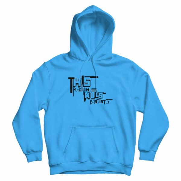 This Machine Kills Fascists Woody Guthrie Graphic Hoodie