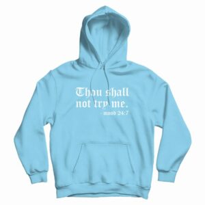Thou Shall Not Try Me Mood 24 7 Hoodie