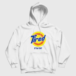 Tired of your Shit Tide Parody Hoodie