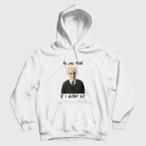 Tom Felton Draco Malfoy Mind If I Slither In Hoodie