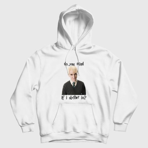 Tom Felton Draco Malfoy Mind If I Slither In Hoodie Tom Felton Draco Malfoy Mind If I Slither In Hoodie