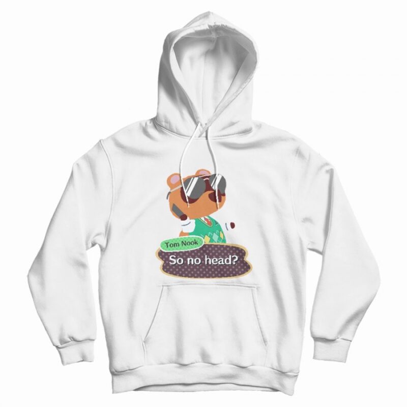 Tom Nook Animal Crossing So No Head Hoodie Tom Nook Animal Crossing So No Head Hoodie