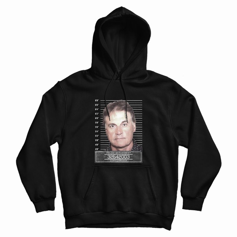 Tony Larussa Famous Sports Star Mugshot Police Department Hoodie Tony Larussa Famous Sports Star Mugshot Police Department Hoodie