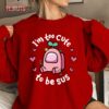 Too Cute To Be SUS Among Us Game Pink Heart Valentine Unisex Sweatshirt