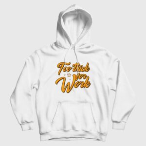Too Thick For Work Hoodie
