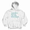Treat Others The Way You Want To Be Treated Hoodie